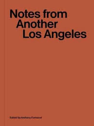 Notes from Another Los Angeles: Gregory Ain and the Construction of a Social Landscape by Anthony Fontenot (ed.)