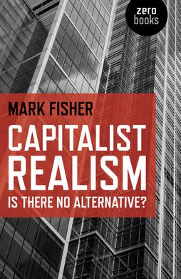 Capitalist Realism by Mark Fisher
