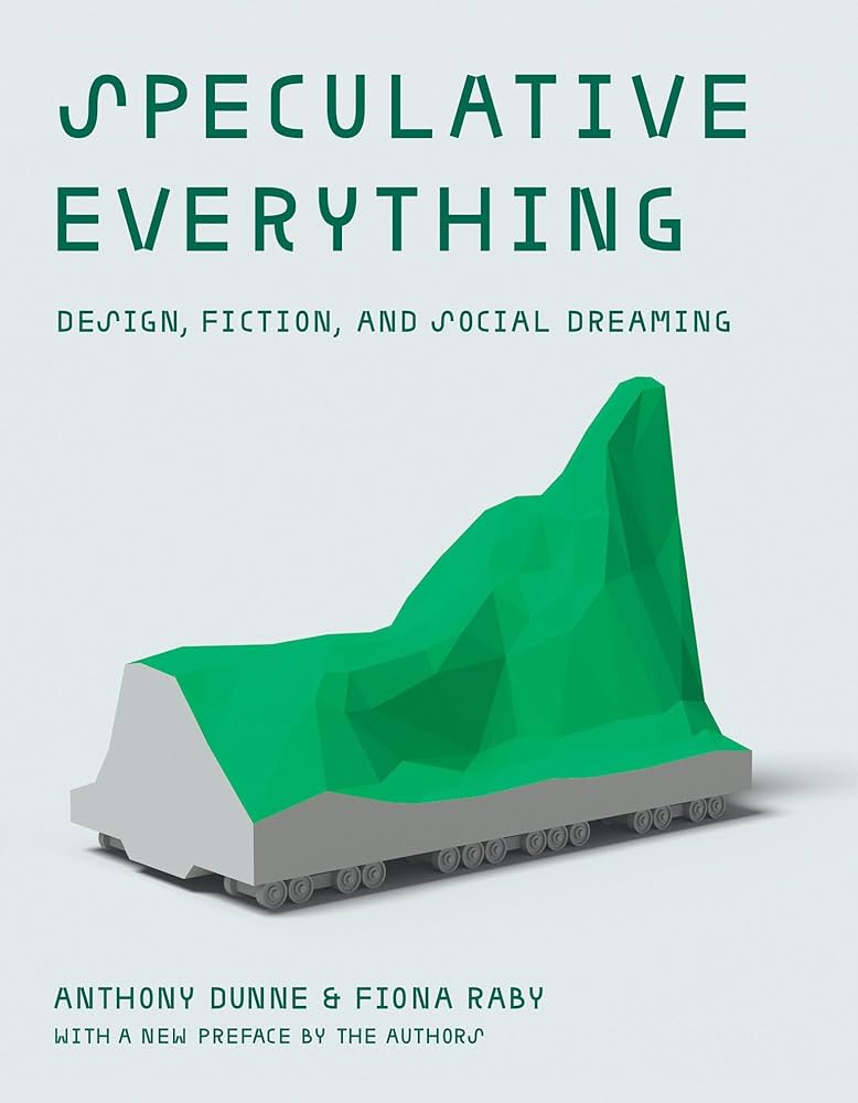 Speculative Everything by Anthony Dunne and Fiona Raby