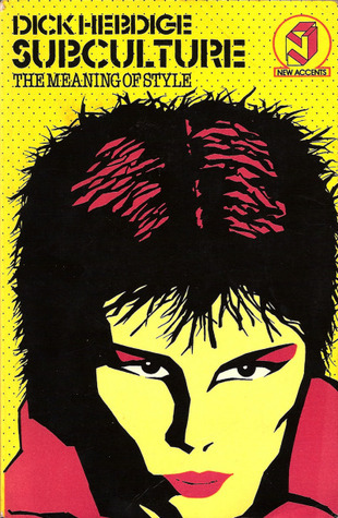 Subculture: The Meaning of Style by Dick Hebdige