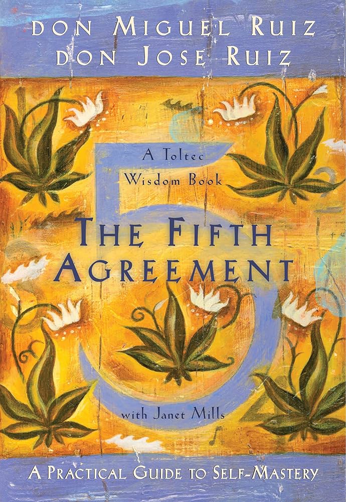 The Fifth Agreement by Don Miguel Ruiz and Don Jose Ruiz